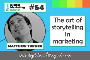 The art of storytelling in marketing - MATTHEW TURNER