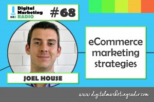 eCommerce marketing strategies - JOEL HOUSE