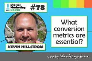 What conversion metrics are essential? KEVIN HILLSTROM