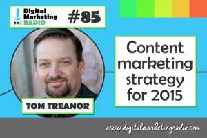 Content Marketing Strategy for 2015 - TOM TREANOR