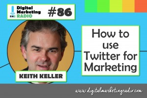 How to use Twitter for Marketing - KEITH KELLER
