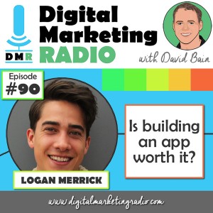 Is Building an App worth it? - LOGAN MERRICK