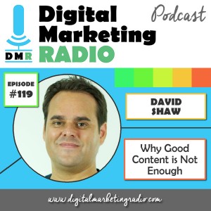 Why Good Content is not enough: and what to do about it - DAVID SHAW