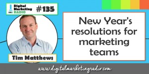 New Year’s Resolutions for Marketing Teams - TIM MATTHEWS