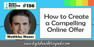 How to create a compelling online offer - MATTHIAS MAZUR