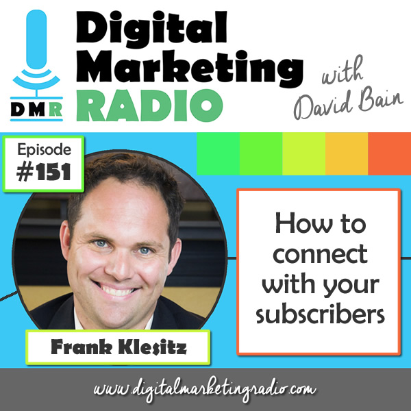 How to connect with your subscribers - FRANK KLESITZ