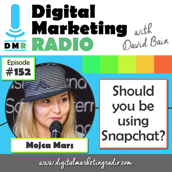 Should you be using Snapchat? - MOJCA MARS | DMR #152