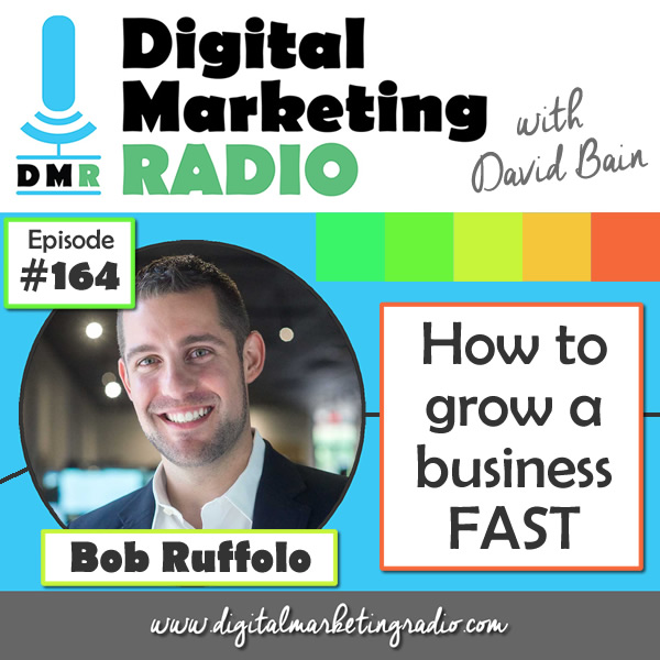 How to grow a business FAST - BOB RUFFOLO