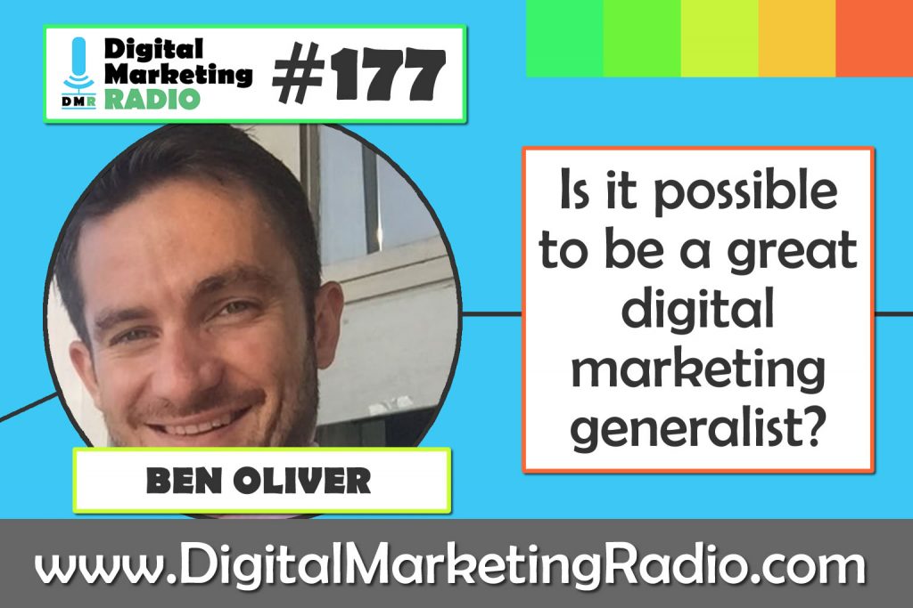 Is it possible to be a great digital marketing generalist? - BEN OLIVER