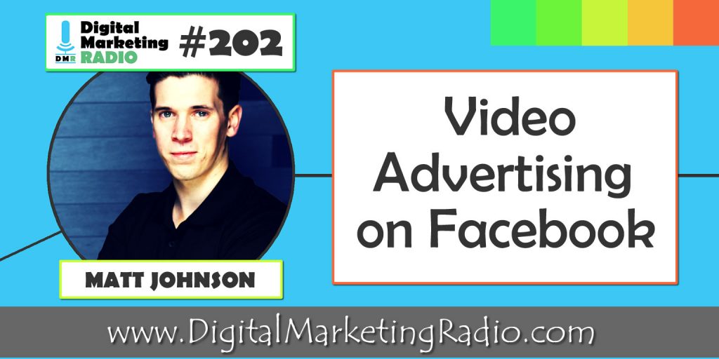 Video Advertising on Facebook – MATT JOHNSON