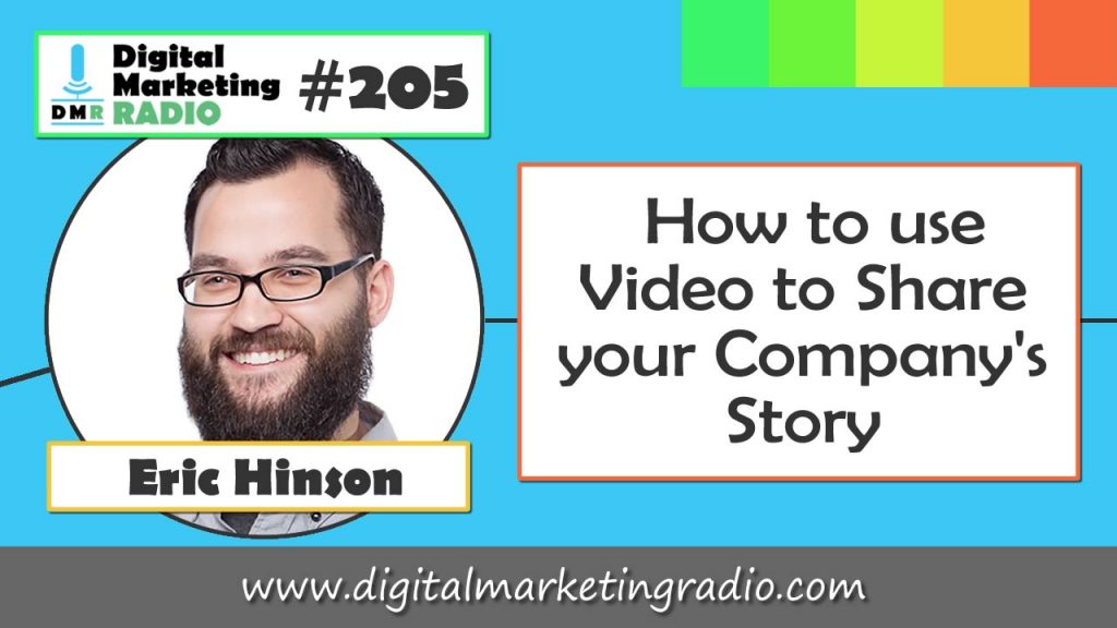 How to use Video to Share your Company's Story – ERIC HINSON
