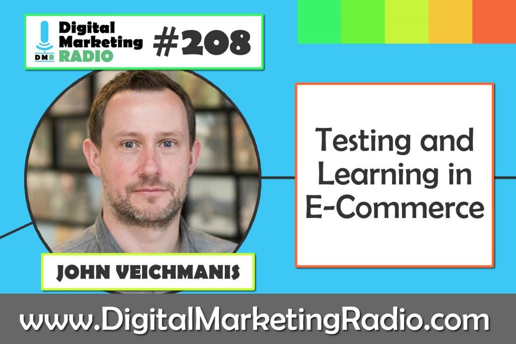 Testing and Learning in E-Commerce – JOHN VEICHMANIS